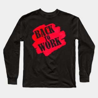 Back to Work, sport gift Long Sleeve T-Shirt